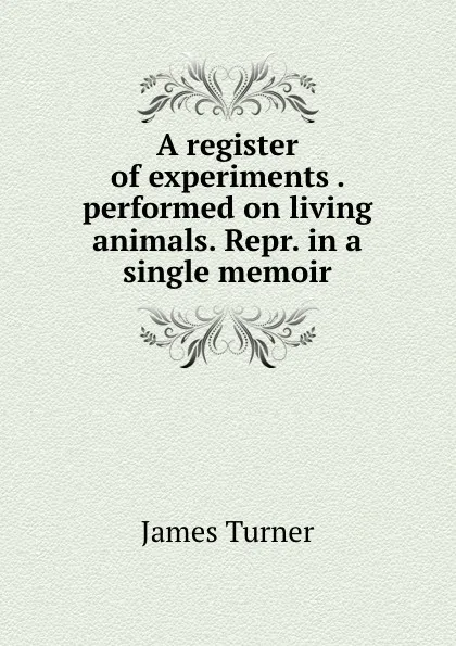 Обложка книги A register of experiments, James Turner