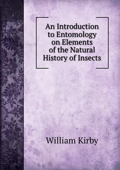 Обложка книги An Introduction to Entomology, William Kirby