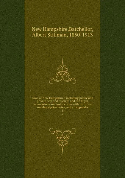 Обложка книги Laws of New Hampshire. Volume 6. Second constitutional period 1792-1801, John B. Clarke