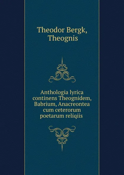 Обложка книги Anthologia lyrica, Theodor Bergk