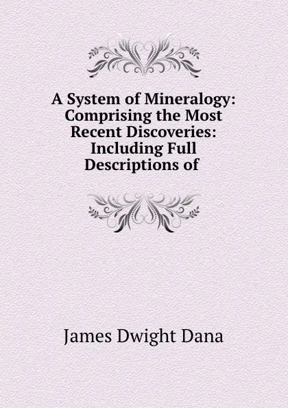 Обложка книги A system of mineralogy. Volume 1, James Dwight Dana