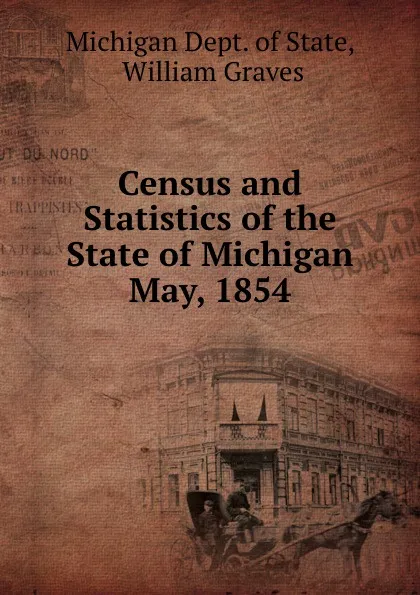 Обложка книги Census and statistics of the state of Michigan May 1854, Michigan Dept. of State