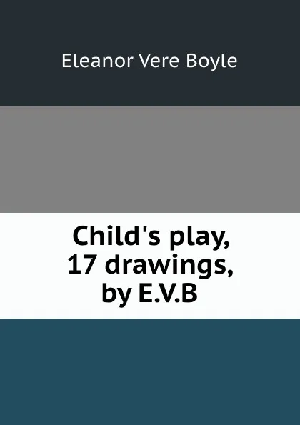 Обложка книги Child.s play, Eleanor Vere Boyle