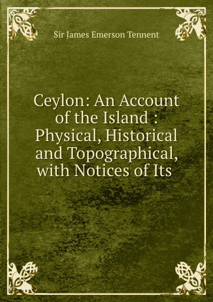 Обложка книги Ceylon. Volume 1, James Emerson Tennent