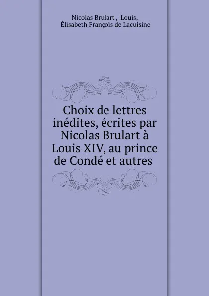 Обложка книги Choix de lettres inedites. Tome 1, Nicolas Brulart