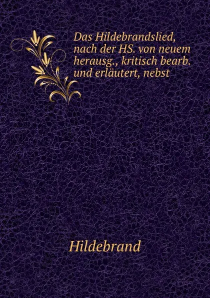 Обложка книги Das hildebrandslied, C. W. M. Grein