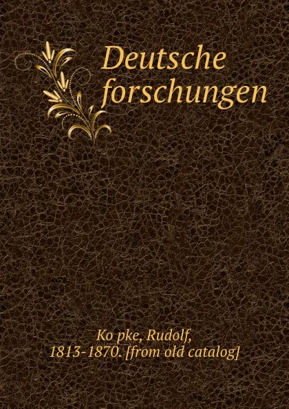 Обложка книги Deutsche forschungen. Die Anfange des Konigthumbs, Rudolf Köpke