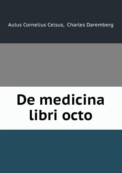 Обложка книги De medicina, Aulus Cornelius Celsus