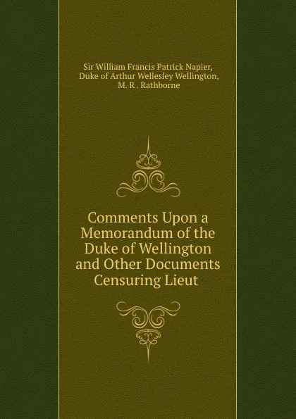 Обложка книги Comments upon a memorandum of the Duke of Wellington, William Francis Patrick Napier