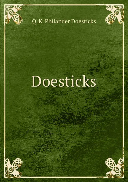 Обложка книги Doesticks, Q.K. Philander Doesticks