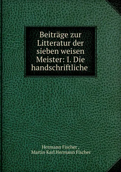 Обложка книги Beitrage zur Litteratur der sieben weisen Meister, Hermann Fischer