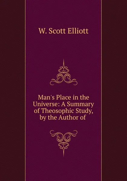 Обложка книги Man.s Place in the Universe, W. Scott Elliott
