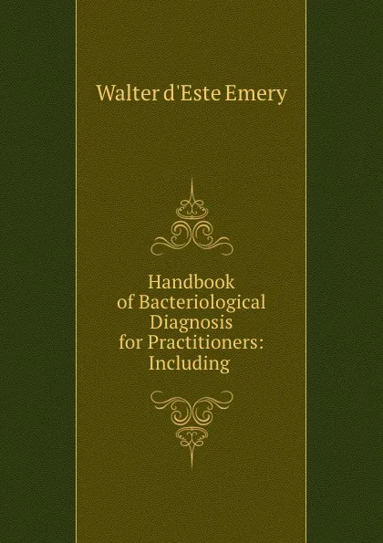 Обложка книги Handbook of Bacteriological Diagnosis for Practitioners, Walter d'Este Emery