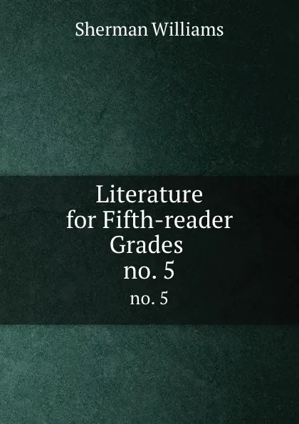 Обложка книги Literature for Fifth-reader Grades, Sherman Williams