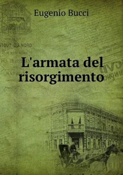 Обложка книги L.armata del risorgimento, Eugenio Bucci