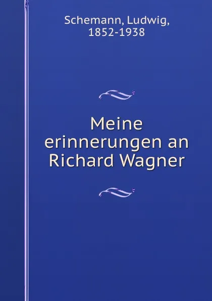 Обложка книги Meine erinnerungen an Richard Wagner, Ludwig Schemann