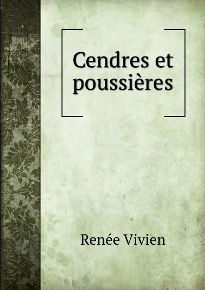 Обложка книги Cendres et poussieres, Renée Vivien