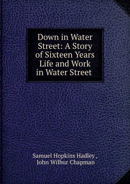 Обложка книги Down in Water Street, Samuel Hopkins Hadley