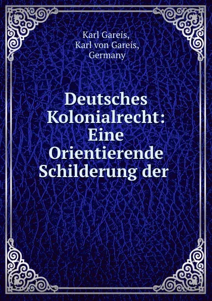 Обложка книги Deutsches Kolonialrecht, Karl Gareis