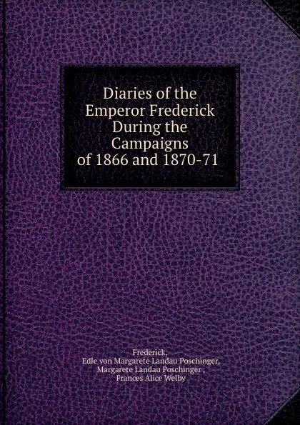 Обложка книги Diaries of the Emperor Frederick, Margarete Landau Poschinger Frederick, Frances A. Welby