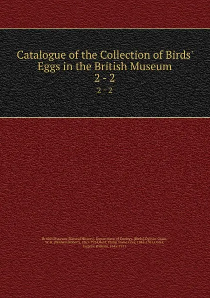 Обложка книги Catalogue of the Collection of Birds. Eggs in the British Museum. Part 2, William Robert Ogilvie-Grant