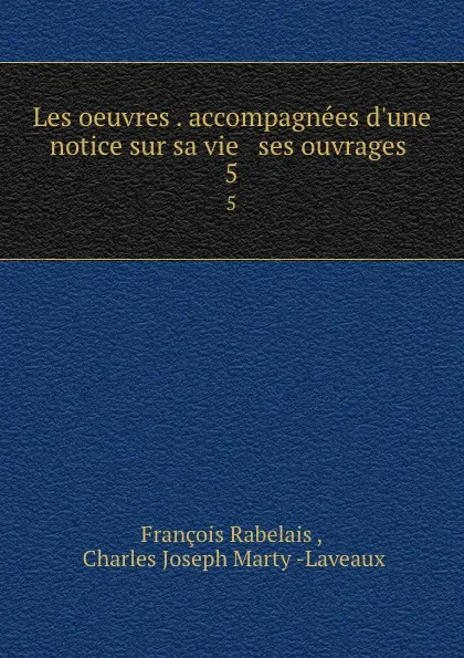 Обложка книги Les oeuvres de Maistre Francois Rabelais. Tome 5, Ch. Marty-Laveaux