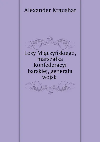 Обложка книги Losy Miaczynskiego, Alexander Kraushar