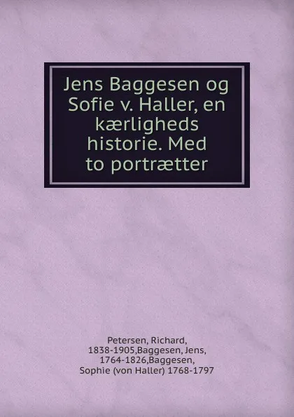 Обложка книги Jens Baggesen og Sofie v. Haller, Richard Petersen
