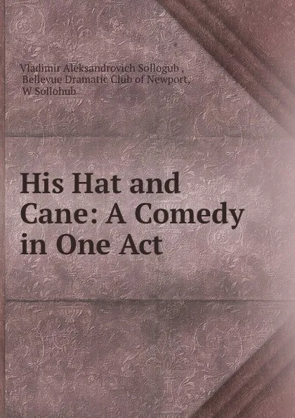 Обложка книги His Hat and Cane, Vladimir Aleksandrovich Sollogub