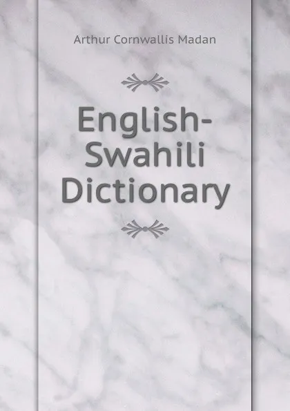 Обложка книги English-Swahili Dictionary, Arthur Cornwallis Madan