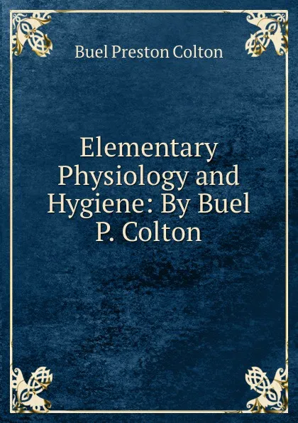 Обложка книги Elementary Physiology and Hygiene, Buel Preston Colton