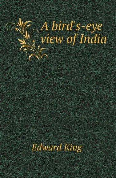 Обложка книги A bird.s-eye view of India, Edward King