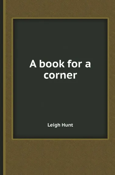 Обложка книги A book for a corner, Leigh Hunt