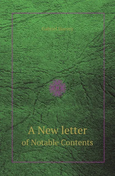 Обложка книги A New letter. of Notable Contents, Gabriel Harvey