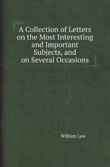 Обложка книги A Collection of Letters on the Most Interesting and Important Subjects, and on Several Occasions, William Law