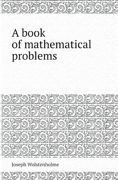 Обложка книги A book of mathematical problems, Joseph Wolstenholme