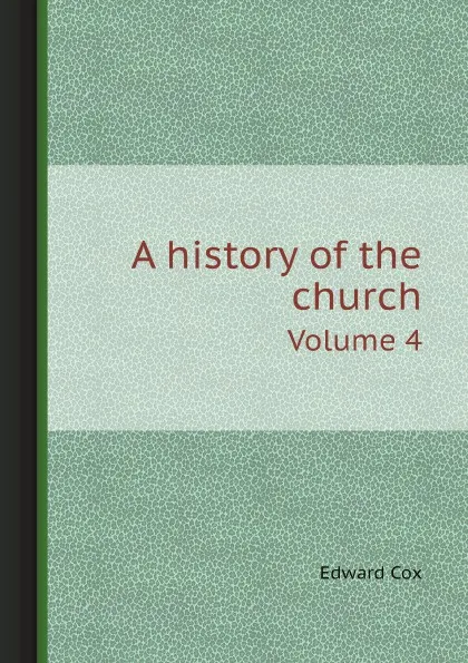 Обложка книги A history of the church. Volume 4, Johann J.Ig. Döllinger, Edward Cox