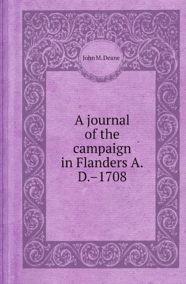 Обложка книги A journal of the campaign in Flanders A.D..1708, John M. Deane, J.B. Deane