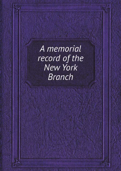 Обложка книги A memorial record of the New York Branch, U.S. Christian Commission. N.Y. Branch