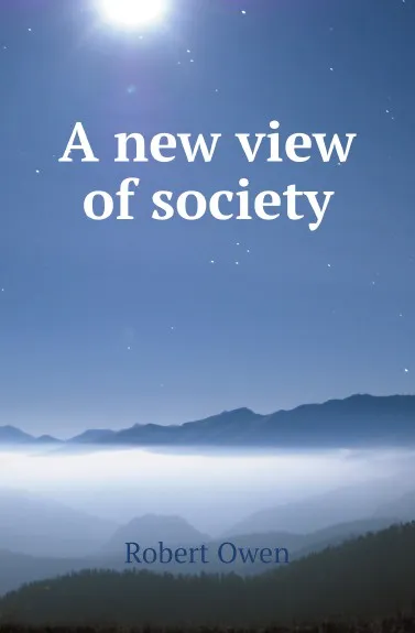 Обложка книги A new view of society, Robert Owen