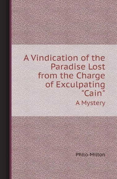 Обложка книги A Vindication of the Paradise Lost from the Charge of Exculpating 