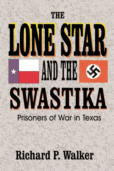 Обложка книги Lone Star and the Swastika, Richard Paul Walker