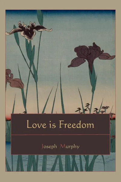 Обложка книги Love is Freedom, Joseph Murphy