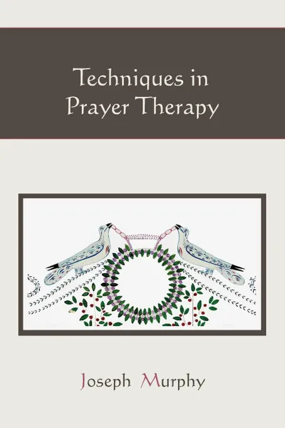 Обложка книги Techniques in Prayer Therapy, Joseph Murphy
