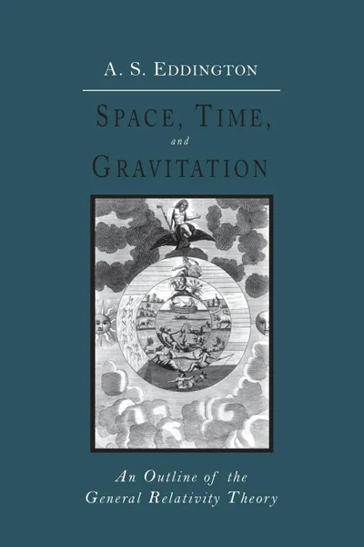 Обложка книги Space, Time and Gravitation. An Outline of the General Relativity Theory, Arthur Stanley Eddington