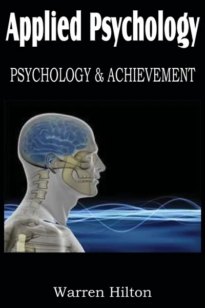 Обложка книги Applied Psychology, Psychology and Achievement, Warren Hilton