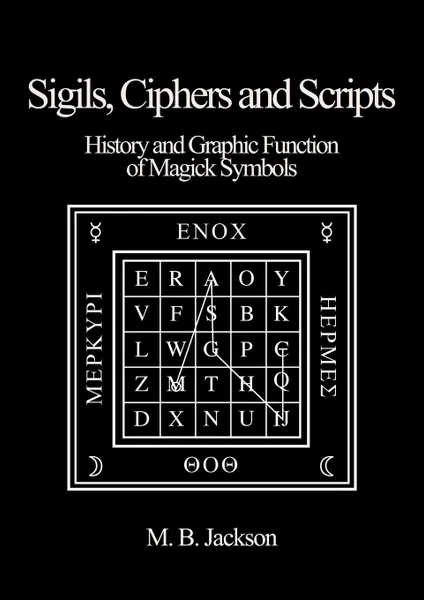 Обложка книги Sigils, Ciphers and Scripts, Mark B. Jackson