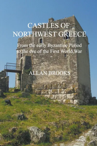 Обложка книги Castles of Northwest Greece, Allan Brooks