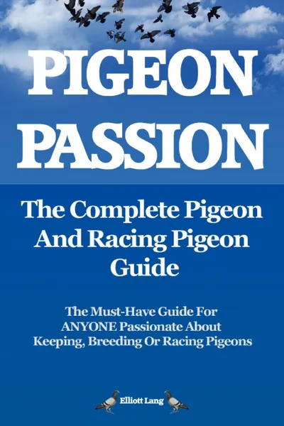 Обложка книги Pigeon Passion. the Complete Pigeon and Racing Pigeon Guide., Elliott Lang