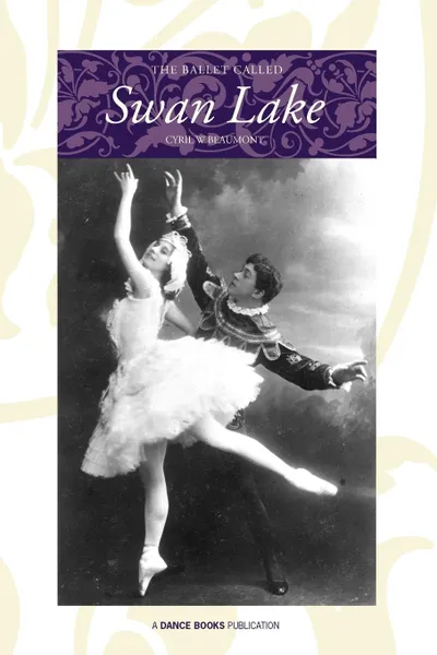 Обложка книги The Ballet Called Swan Lake, Cyril W. Beaumont